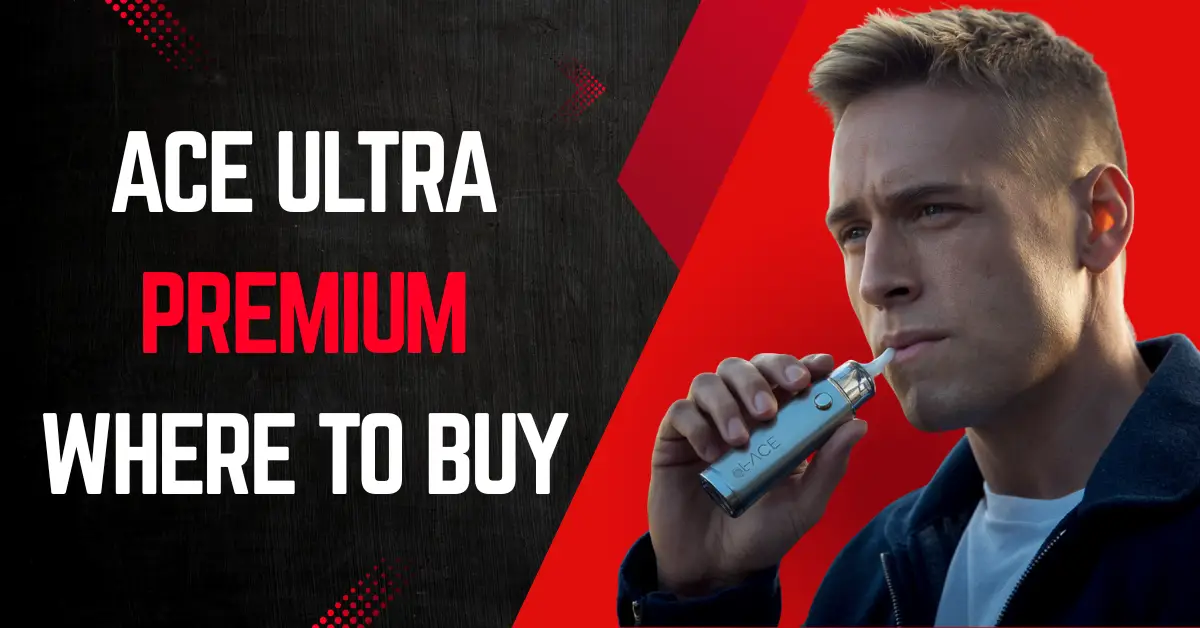 Where to Buy Ace Ultra Premium ( Detailed Guide 2025 )